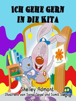 cover image of Ich gehe gern in die Kita (German Children's Book--I Love to Go to Daycare)